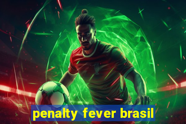 penalty fever brasil